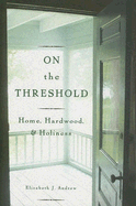 On the Threshold: Home, Hardwood, and Holiness