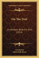 On The Trail: An Outdoor Book For Girls (1915)