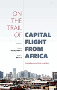 On the Trail of Capital Flight from Africa: The Takers and the Enablers