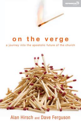 On the Verge: A Journey Into the Apostolic Future of the Church - Hirsch, Alan, and Ferguson, Dave