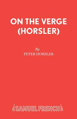 On the Verge (Horsler) - Horsler, Peter