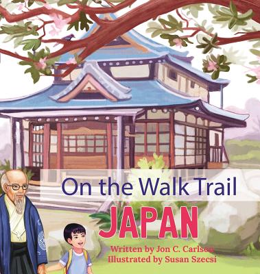 On The Walk Trail: Japan - Carlson, Jon C