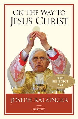 On the Way to Jesus Christ - Ratzinger, Joseph, Cardinal