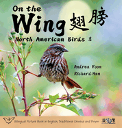 On the Wing    - North American Birds 3: Bilingual Picture Book in English, Traditional Chinese and Pinyin