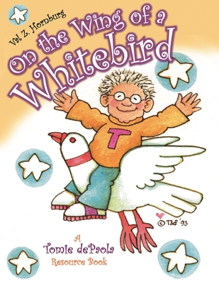 On the Wing of a Whitebird: A Tomie dePaola Resource Book - Hornburg, Valerie Z