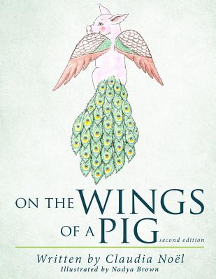 On the Wings of a Pig - Noel, Claudia