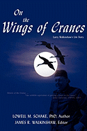 On the Wings of Cranes: Larry Walkinshaw's Life Story