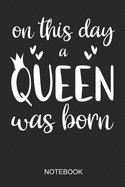 On This Day A Queen Was Born Notebook: 6x9 110 Pages Dot-Grid Birthday Journal For Your Special Day