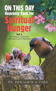 ON THIS DAY Heavenly Food for Spiritual Hunger: Vol. I: For Advent, Christmas, Lent, and Easter Weekdays