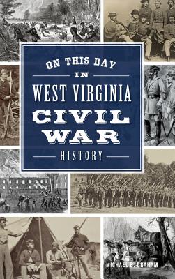 On This Day in West Virginia Civil War History - Graham, Michael