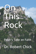 On This Rock: Peter's Take on Faith