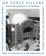On Three Pillars: Torah, Worship, and the Practice of Loving Kindness, the Synagogues of Brooklyn