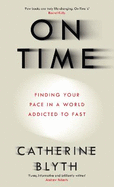 On Time: Finding Your Pace in a World Addicted to Fast