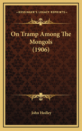 On Tramp Among the Mongols (1906)