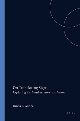 On Translating Signs: Exploring Text and Semio-Translation - Gorle, Dinda L.