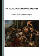 On Trauma and Traumatic Memory