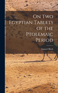 On Two Egyptian Tablets of the Ptolemaic Period