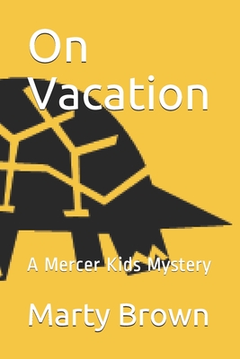 On Vacation: A Mercer Kids Mystery - Brown, Marty