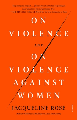 On Violence and on Violence Against Women - Rose, Jacqueline