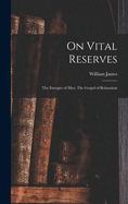 On Vital Reserves: The Energies of Men. The Gospel of Relaxation