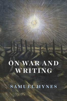 On War and Writing - Hynes, Samuel