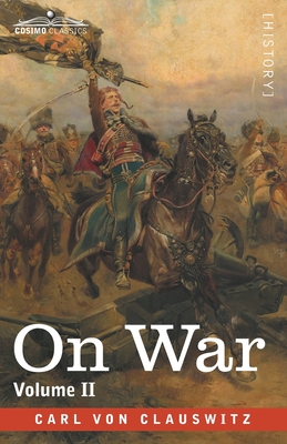 On War Volume II - Von Clausewitz, Carl, and Graham, Colonel J J (Translated by), and Maude, Colonel F M (Introduction by)