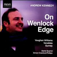 On Wenlock Edge - Andrew Kennedy (tenor); Dante Quartet; Simon Crawford-Phillips (piano)