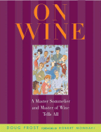 On Wine: A Master Sommelier and Master of Wine Tells All