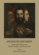 On Wolves and Sheep: Exploring the Expression of Political Thought in Golden Age Spain