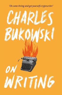 On Writing - Bukowski, Charles, and Debritto, Abel (Editor)