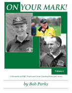 On Your Mark! a Chronicle of Emu Track and Cross Country from 1967-2000: Volume 1
