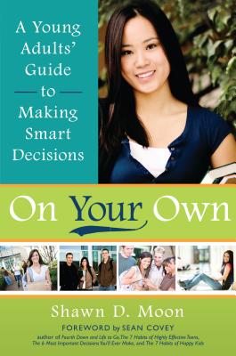 On Your Own: A Young Adults' Guide to Making Smart Decisions - Moon, Shawn D