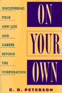 On Your Own: Discovering Your New Life and Career Beyond the Corporation