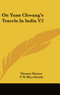 On Yuan Chwang's Travels In India V2