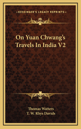 On Yuan Chwang's Travels in India V2