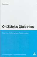 On Zizek's Dialectics: Surplus, Subtraction, Sublimation