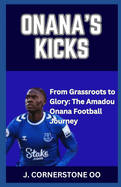 Onana's Kick: "From Grassroots to Glory: The Amadou Onana Football Journey"