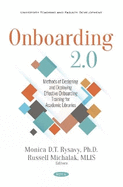 Onboarding 2.0: Methods of Designing and Deploying Effective Onboarding Training for Academic Libraries