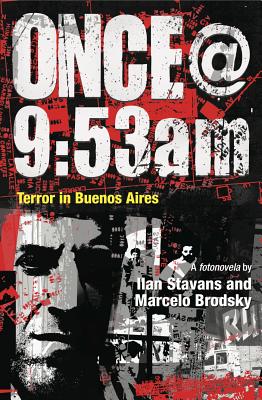 Once@9:53am: Terror in Buenos Aires - Stavans, Ilan, PhD (Afterword by), and Brodsky, Marcelo (Photographer)