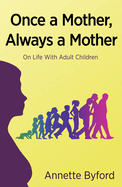 Once a Mother, Always a Mother: On Life With Adult Children