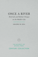 Once a River: Bird Life and Habitat Changes on the Middle Gila