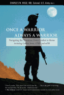 Once a Warrior--Always a Warrior: Navigating the Transition from Combat to Home--Including Combat Stress, Ptsd, and Mtbi