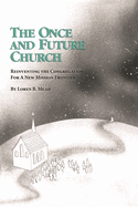 Once and Future Church: Reinventing the Congregation for a New Mission Frontier
