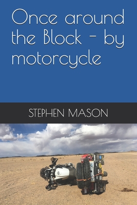 Once around the Block - by motorcycle - Mason, Stephen