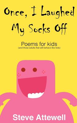 Once, I Laughed My Socks Off - Poems for kids - Attewell, Steve