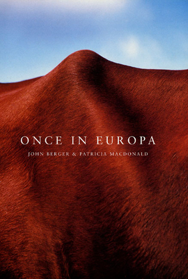 Once in Europa - Berger, John, and MacDonald, Patricia (Photographer)