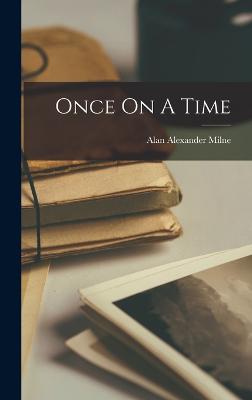 Once On A Time - Milne, Alan Alexander