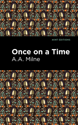 Once on a Time - Milne, A A, and Editions, Mint (Contributions by)