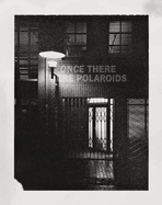 Once There Were Polaroids: Instant Photography at Steidl by Jonas Wettre