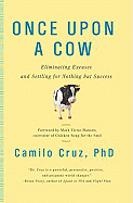Once Upon a Cow: Eliminating Excuses and Settling for Nothing But Success